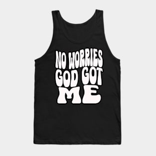 No Worries God Got Me God Tank Top